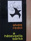 Alves Redol - A hétevezős bárka [antikvár]