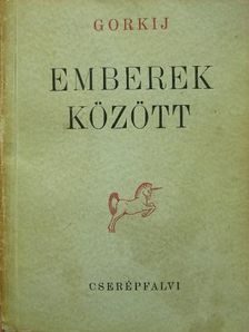 Maxim Gorkij - Emberek között [antikvár]
