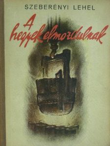Szeberényi Lehel - A hegyek elmozdulnak [antikvár]