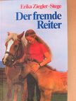 Erika Ziegler-Stege - Der fremde Reiter [antikvár]