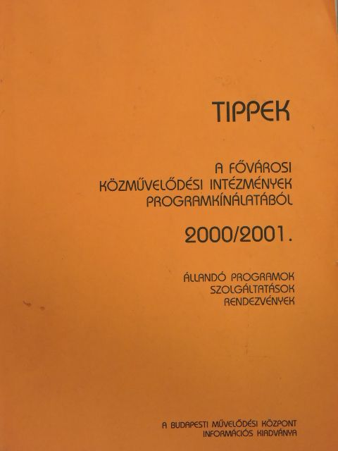 Tippek a Fővárosi Közművelődési Intézmények programkínálatából 2000/2001. [antikvár]