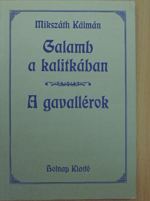 Mikszáth Kálmán - Galamb a kalitkában/A gavallérok [antikvár]