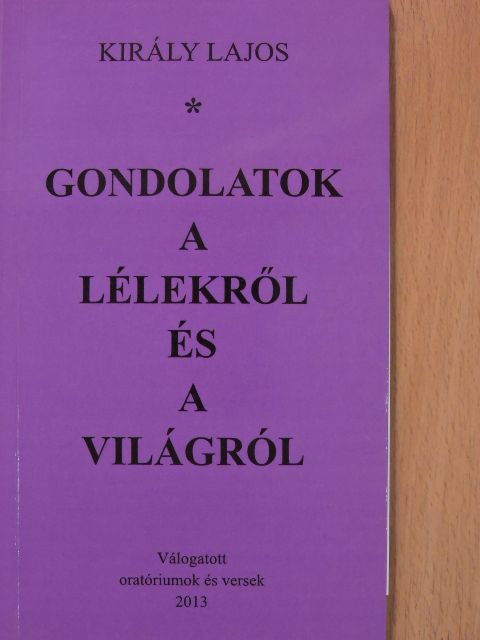 Király Lajos - Gondolatok a lélekről és a világról (dedikált példány) [antikvár]