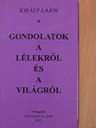 Király Lajos - Gondolatok a lélekről és a világról (dedikált példány) [antikvár]