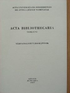Lisztes László - Acta Bibliothecaria Tomus VI. [antikvár]