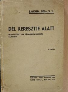 Bangha Béla - Dél keresztje alatt [antikvár]