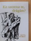 Sánta György - Kit szeretsz te, drágám?/Tudom, hogy megölsz... [antikvár]
