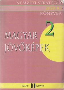 Varga Csaba, Tibori Tímea (szerk.) - Magyar jövőképek [antikvár]