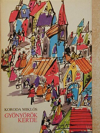 Koroda Miklós - Gyönyörök kertje [antikvár]