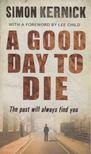 Simon Kernick - A good day to die [antikvár]