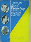 Lévai Jenő - Raoul Wallenberg regényes élete, hősi küzdelmei, rejtélyes eltűnésének titka [antikvár]