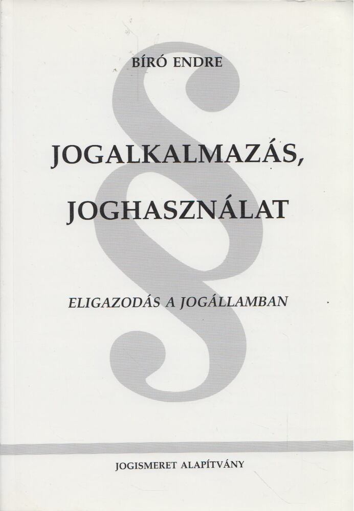 BÍRÓ ENDRE - Jogalkalmazás, joghasználat [antikvár]