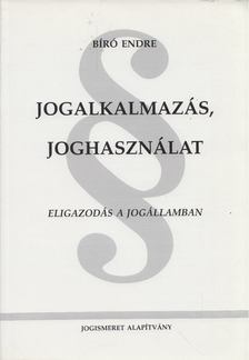 BÍRÓ ENDRE - Jogalkalmazás, joghasználat [antikvár]