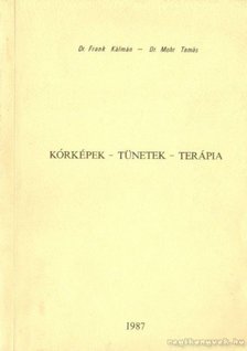 Frank Kálmán, Mohr Tamás - Kórképek - Tünetek - Terápia [antikvár]