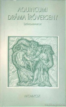 több szerző - Aquincumi Dráma Íróverseny [antikvár]