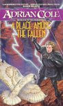 COLE, ADRIAN - A Place Among the Fallen [antikvár]