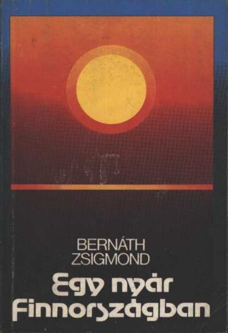 BERNÁTH ZSIGMOND - Egy nyár Finnországban [antikvár]