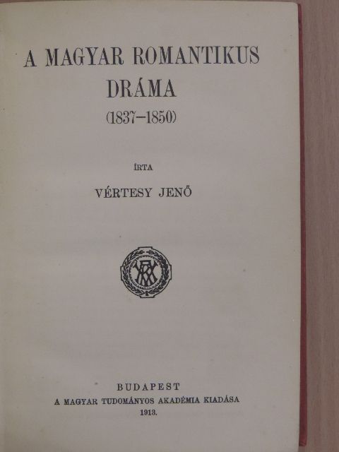 Vértesy Jenő - A magyar romantikus dráma (1837-1850) [antikvár]