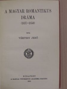 Vértesy Jenő - A magyar romantikus dráma (1837-1850) [antikvár]