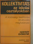 Hunyady Györgyné - Kollektivitás az iskolai osztályokban (dedikált példány) [antikvár]