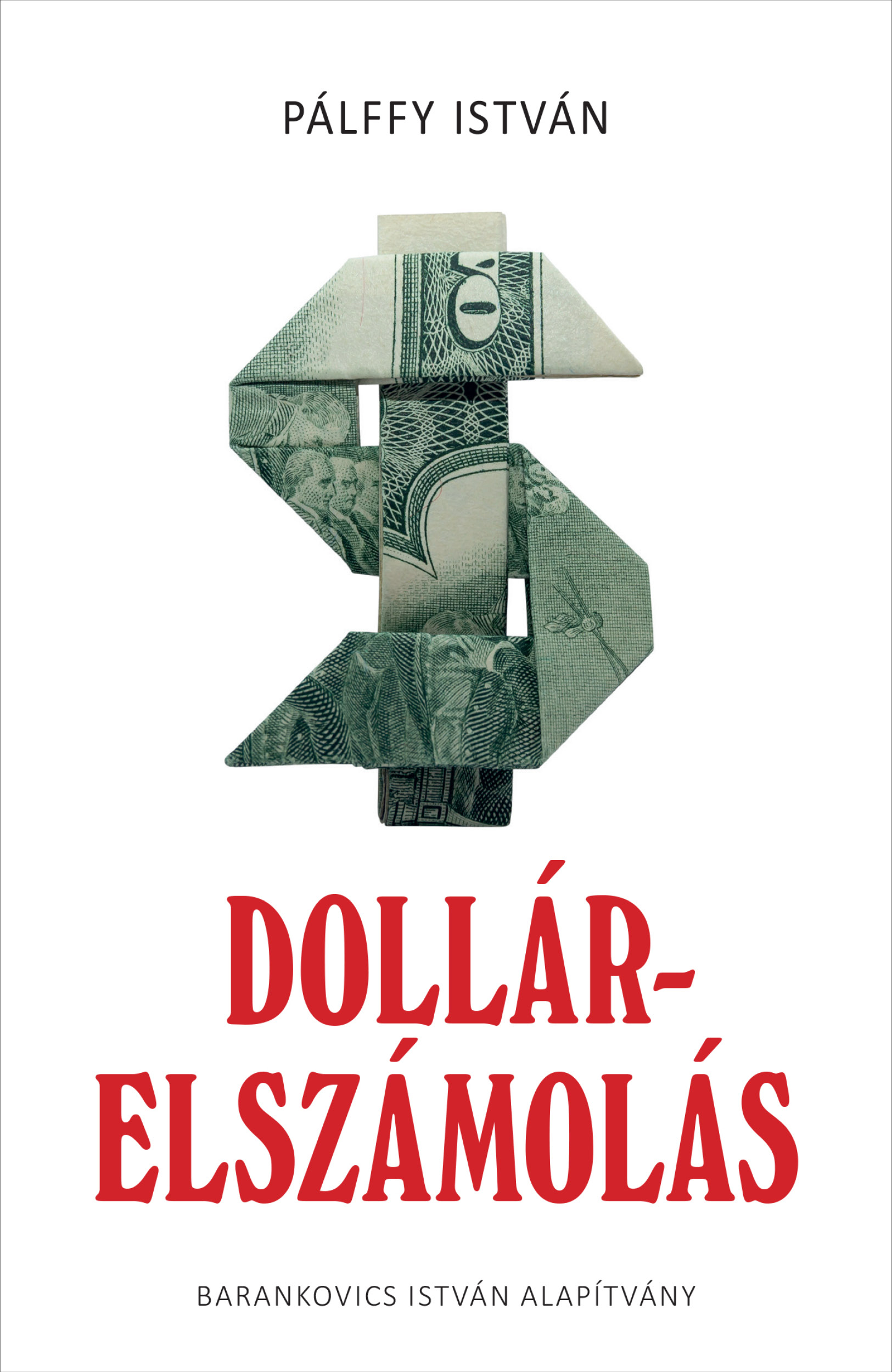 PÁLFFY ISTVÁN - Dollárelszámolás