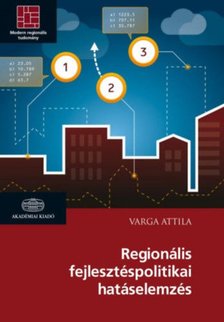 Varga Attila - Regionális fejlesztéspolitikai hatáselemzés [antikvár]