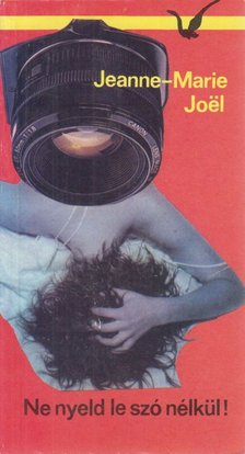 Joel, Marie-Jeanne - Ne nyeld le szó nélkül! [antikvár]