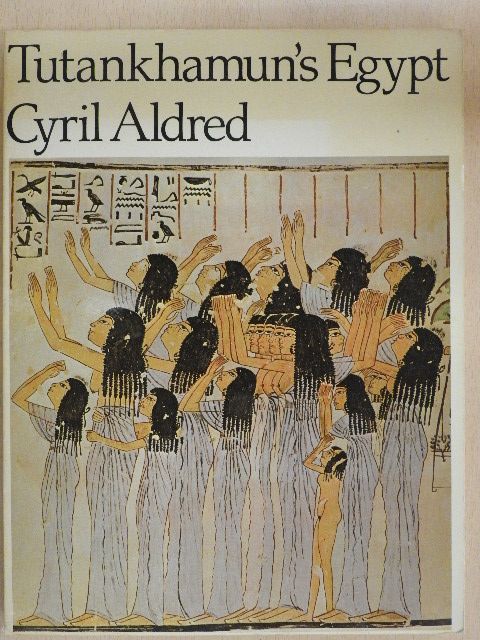 Cyril Aldred - Tutankhamun's Egypt [antikvár]