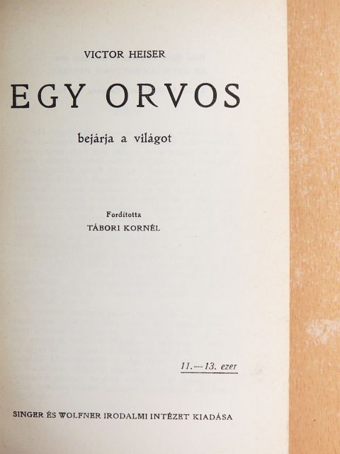 Victor Heiser - Egy orvos bejárja a világot [antikvár]