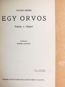 Victor Heiser - Egy orvos bejárja a világot [antikvár]