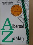 Antal Zoltán - Alberttől Zsákig [antikvár]