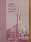 Bakos Béláné - 125 éves az újpesti Főplébánia templom [antikvár]