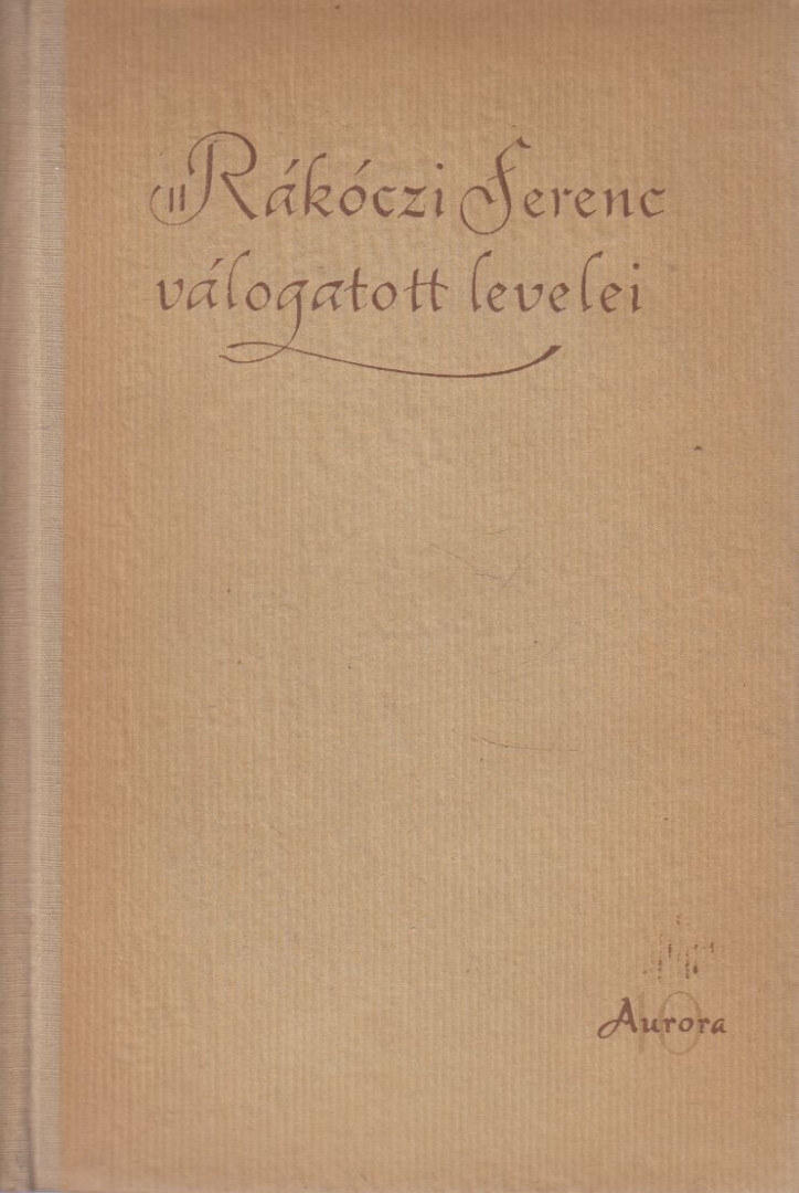 Köpeczi Béla - II. Rákóczi Ferenc válogatott levelei [antikvár]