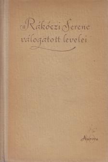 Köpeczi Béla - II. Rákóczi Ferenc válogatott levelei [antikvár]