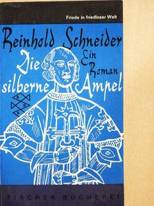 Reinhold Schneider - Die Silberne Ampel [antikvár]
