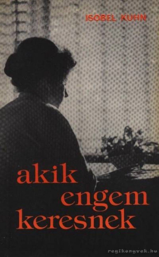 Kuhn, Isobel - Akik engem keresnek [antikvár]