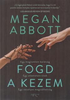 Megan Abbott - Fogd a kezem [antikvár]