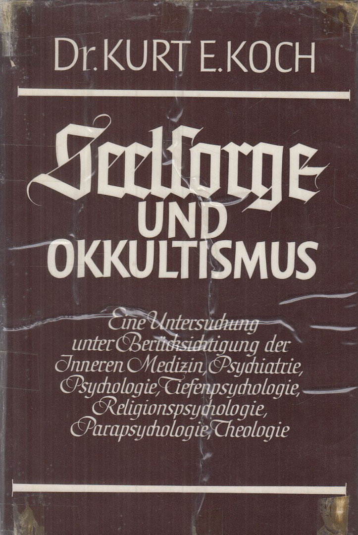 Kurt E. Koch - Seelsorge und Okkultismus [antikvár]