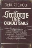 Kurt E. Koch - Seelsorge und Okkultismus [antikvár]