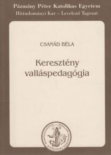CSANÁD BÉLA - Keresztény valláspedagógia [antikvár]