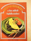 Receptgyűjtemény a hús nélküli táplálkozáshoz [antikvár]