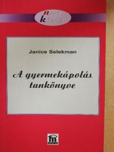 Janice Selekman - A gyermekápolás tankönyve [antikvár]