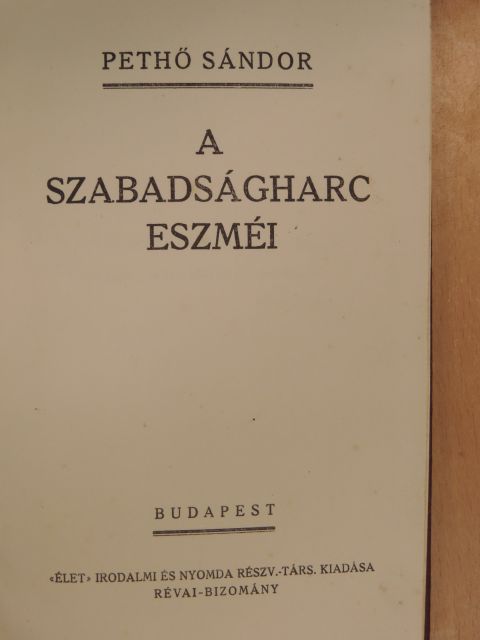 Pethő Sándor - A szabadságharc eszméi [antikvár]