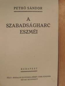 Pethő Sándor - A szabadságharc eszméi [antikvár]