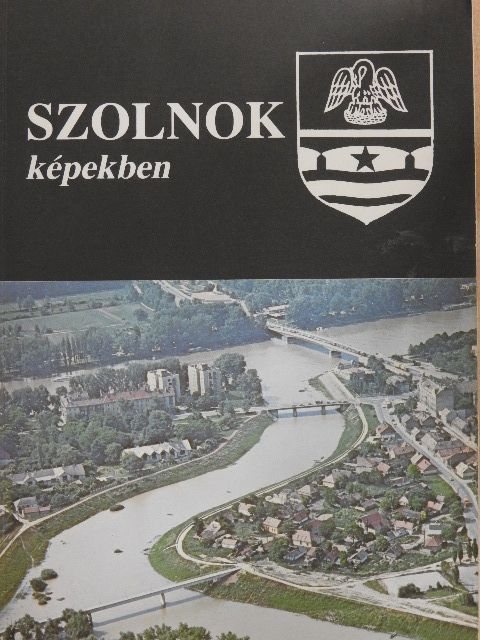 Kaposvári Gyula - Szolnok képekben [antikvár]