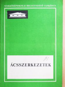 Dr. Tobiás Lóránd - Ácsszerkezetek [antikvár]