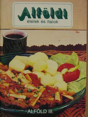 Csizmadia László - Alföldi ételek és italok [antikvár]
