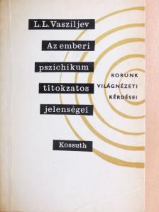 L. L. Vasziljev - Az emberi pszichikum titokzatos jelenségei [antikvár]