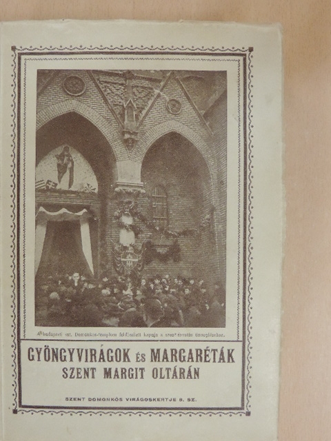 P. Bőle Kornél - Gyöngyvirágok és margaréták Árpádházi Szent Margit oltárán [antikvár]