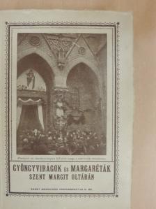 P. Bőle Kornél - Gyöngyvirágok és margaréták Árpádházi Szent Margit oltárán [antikvár]